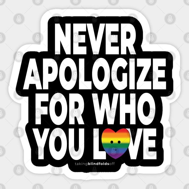 Never apologize for who you are - human activist - LGBT / LGBTIQ (125) Sticker by takingblindfoldsoff